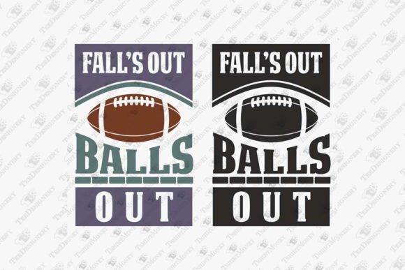 Fall's Out Balls Out Football Game Day Designs for Craft and Apparel Projects